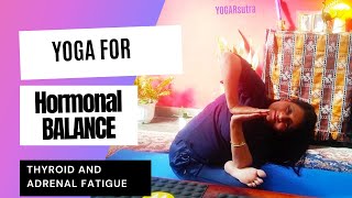 Yoga Therapy For Hormonal Balance| Yoga For Thyroid And Adrenal Fatigue
