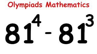 Only 1% OLYMPIADS Students can pass WITHOUT CALCLATOR || 81^4 - 81^3