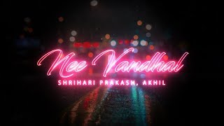 Nee Vandhal feat. Akhil (Official Audio)