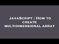 JavaScript : How to create multidimensional array