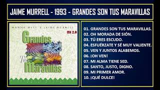 Jaime Murrell - 1993 - Grandes son tus maravillas