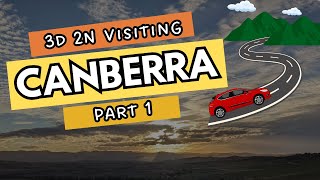 3 DAYS 2 NIGHTS in Canberra - What to Do??