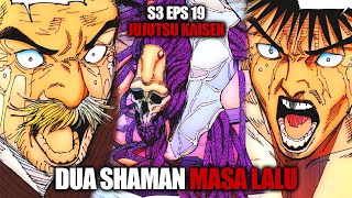 Season 3 Episode 19 Jujutsu Kaisen - Munculnya Dua Shaman Masa Lalu Di Tengah Pertarungan!