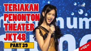 (Part 39) Teriakan Penonton Theater JKT48