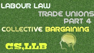 Trade Union|| Part 4 || Collective bargaining|| Congress|| Trade Dispute|| CS ,LLB|| INDUSTRIAL LAW|