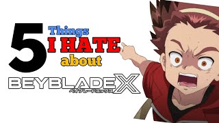 5 THINGS I HATE ABOUT BEYBLADE X!