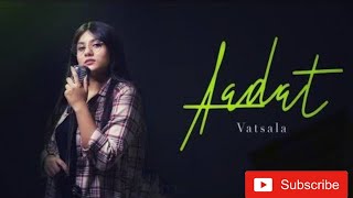 Aadat - Vatsala | Latest 2020 song | Music Club | #song #latestsong #vatsala #aadat