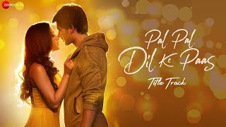 Pal Pal Dil Ke Paas –Title | Sunny Deol,Karan Deol,Sahher |Arijit Singh,Parampara,Sachet,Rishi Rich