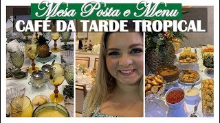 MESA POSTA E MENU | CAFÉ DA TARDE TROPICAL