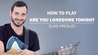 Are You Lonesome Tonight (Elvis Presley) | How To Play On Guitar