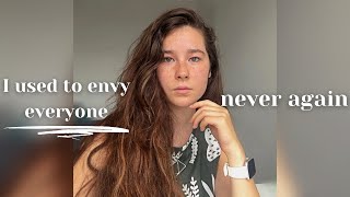 I used to envy others and be insecure. My advice and experience