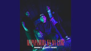 Mapapamura Ka Na Lang (Ft. Acepipes & Yuridope)