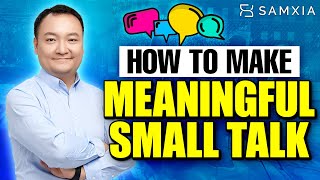 How To Make Meaningful Small Talk in 2022 | Is Small Talk Waste of Time?