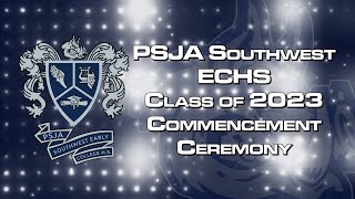 2023 PSJA Southwest ECHS Commencement Ceremony