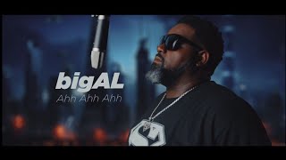 big AL - Ahh Ahh Ahh {Official Music Visual}