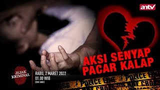 Aksi Senyap Pacar Kalap, Jejak Kriminal ANTV, Rabu Dini Hari, 2 Maret 2022