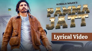 Pamma Jatt : (Lyrical Video) Korala Maan Ft Gurlej Akhtar Desi Crew | Latest Punjabi Song
