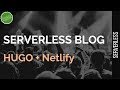 Building a Serverless Blog with Hugo and Netlify