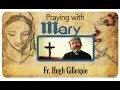 Praying with Mary: Fr. Hugh Gillespie