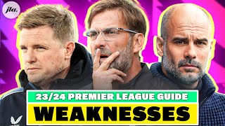 Every Clubs BIGGEST Weakness | Premier League Guide 23/24.
