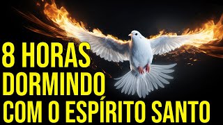 DURMA OUVINDO 8 HORAS DE ORAÇÕES AO ESPÍRITO SANTO DE DEUS