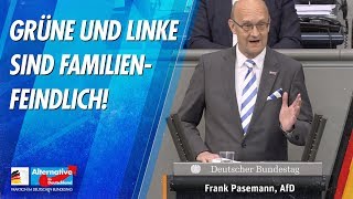 Grüne und Linke sind familienfeindlich! - Frank Pasemann - AfD-Fraktion im Bundestag