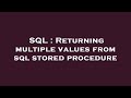 SQL : Returning multiple values from sql stored procedure