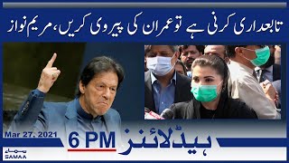 Samaa News Headlines 6pm | Tabadari karni hai tou Imran Khan ki pairvi karein | SAMAA TV