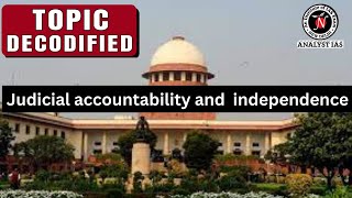 Judicial accountability and  Independence | Topic Decodified | UPSC CSE | Analyst IAS