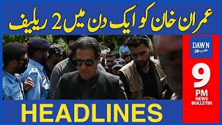 Dawn News Headlines 9 PM | 2 Reliefs in One Day to Imran Khan