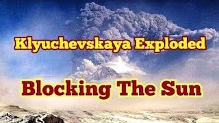 Klyuchevskaya Volcano Exploded: Huge Ash Cloud Blocked Sun Rising 13km,Russia, Ring Of Fire