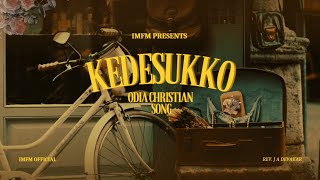 KEDESUKKO MO MANORE | ODIA CHRISTIAN WORSHIP DEVOTIONAL SONG | IMFM OFFICIAL