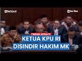 🔴 Kenapa Bisa? Hakim MK Heran Ketua KPU Telat Hadiri Sidang