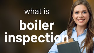 Understanding "Boiler Inspection": A Guide for English Language Learners