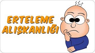 Erteleme Alışkanlığımdan Nasıl Vazgeçerim?