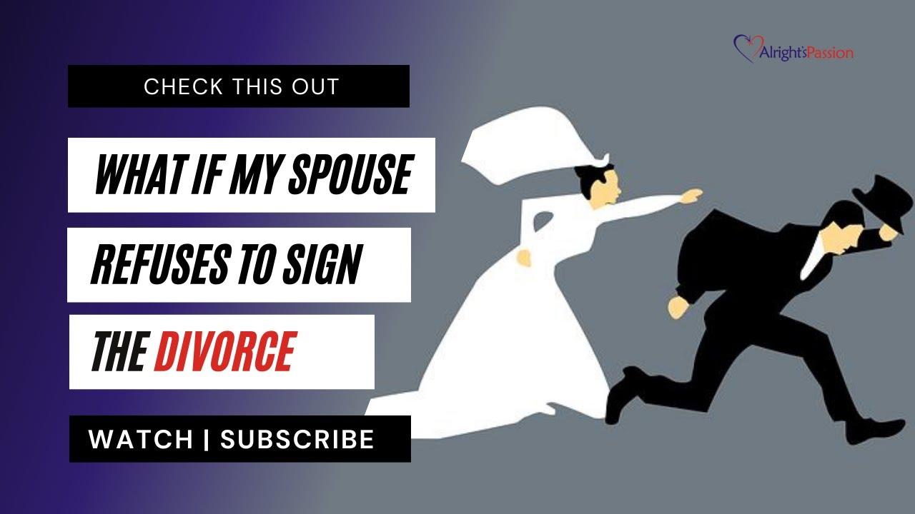 What If Your Spouse Refuses To Sign The Divorce Papers? - YouTube