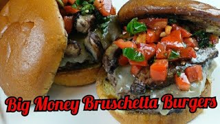 Big Money Bruschetta Burgers!