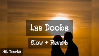 Lae Dooba - Slow & Reverb - Hit Tracks - Mainu ishq tera lae dooba - Haan ishq tera lae dooba