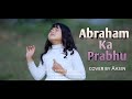 Abraham Ka Prabhu~Cover By Aasin Ngurang 😊 ll @AmitKambleMinistries ~Amit Kamble