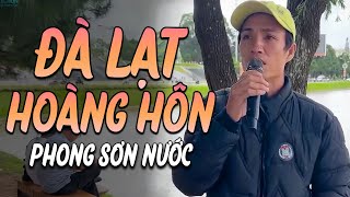 Phong Sơn Nước Hát Giọng Thật Chỉ Có Gọi Là Đỉnh Cao | LK Đà Lạt Hoàng Hôn