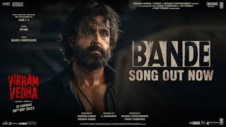Bande Song (Video) Vikram Vedha | Hrithik Roshan, Saif Ali Khan | SAM C S, Manoj Muntashir, Sivam
