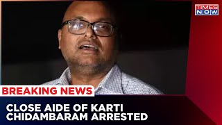 China Visas Bribe Case: Karti Chidambaram's Close Aide Arrested By CBI | Latest News