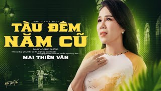 Tàu Đêm Năm Cũ (Trúc Phương) - Mai Thiên Vân | Official Music Video