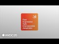 WWDC25 Platforms State of the Union: Explore Swift