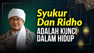 SYUKUR DAN RIDHO ADALAH KUNCI DALAM HIDUP INI