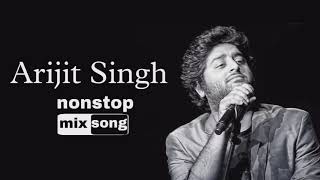 Arijit Singh Song | Non Stop Song | Non Stop Mix Song | Sad Song