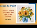 Learn to Paint One Stroke - Relax & Paint With Donna: Vase of Sunflowers | Donna Dewberry 2024