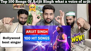 Top 100 Songs Of Arijit Singh (2011-2023) | Random 100 Hit Songs Of Arijit Singh PAKISTANI REACTION