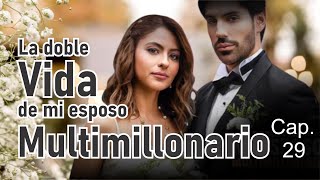 LA DOBLE VIDA DE MI ESPOSO MULTIMILLONARIO CAPITULO  29