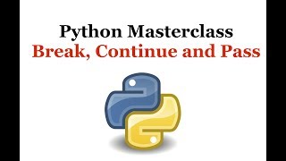 Python Programming Masterclass 15 - The Break, Continue and Pass Statements